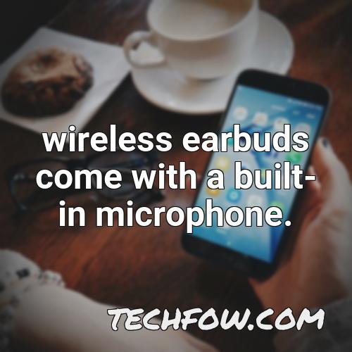 wireless earbuds come with a built in microphone