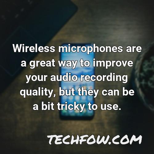 wireless microphones are a great way to improve your audio recording quality but they can be a bit tricky to use