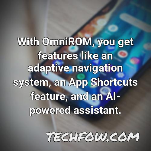 with omnirom you get features like an adaptive navigation system an app shortcuts feature and an ai powered assistant