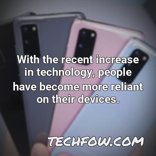 with the recent increase in technology people have become more reliant on their devices