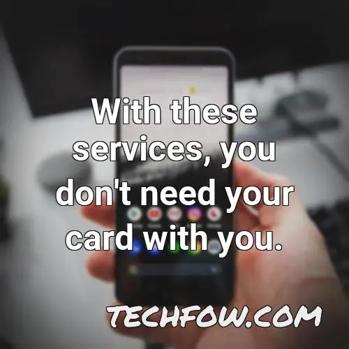 with these services you don t need your card with you