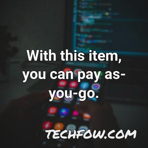 with this item you can pay as you go