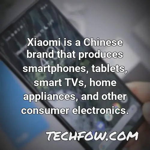 xiaomi is a chinese brand that produces smartphones tablets smart tvs home appliances and other consumer electronics