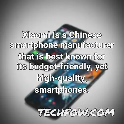 xiaomi is a chinese smartphone manufacturer that is best known for its budget friendly yet high quality smartphones