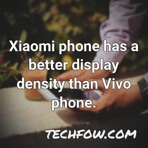 xiaomi phone has a better display density than vivo phone