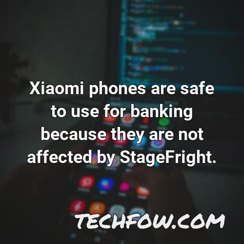 xiaomi phones are safe to use for banking because they are not affected by stagefright