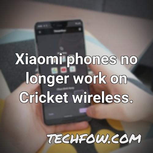 xiaomi phones no longer work on cricket wireless