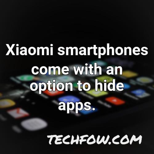 xiaomi smartphones come with an option to hide apps