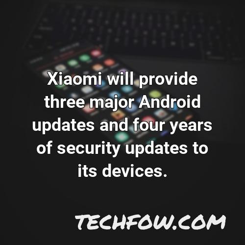 xiaomi will provide three major android updates and four years of security updates to its devices