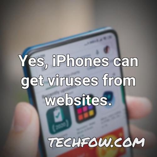 yes iphones can get viruses from websites