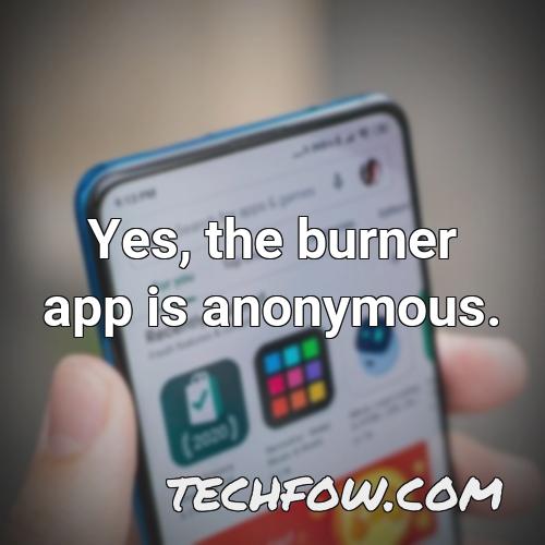 yes the burner app is anonymous