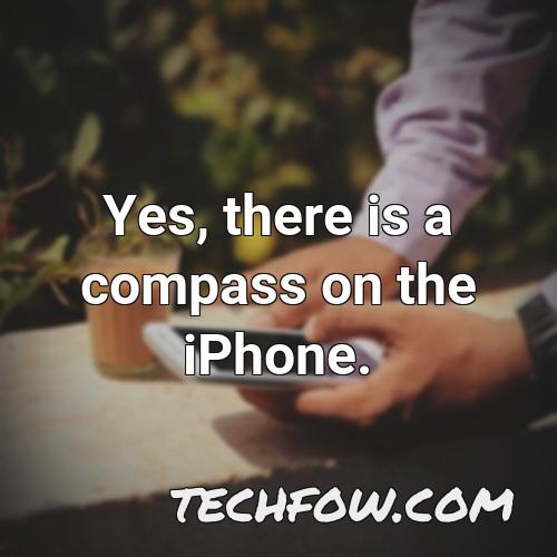 yes there is a compass on the iphone