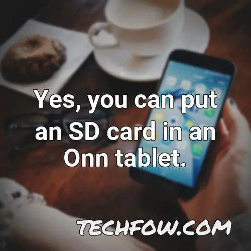 yes you can put an sd card in an onn tablet