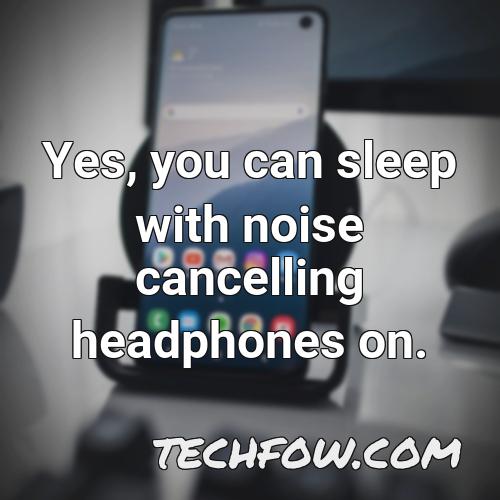 yes you can sleep with noise cancelling headphones on