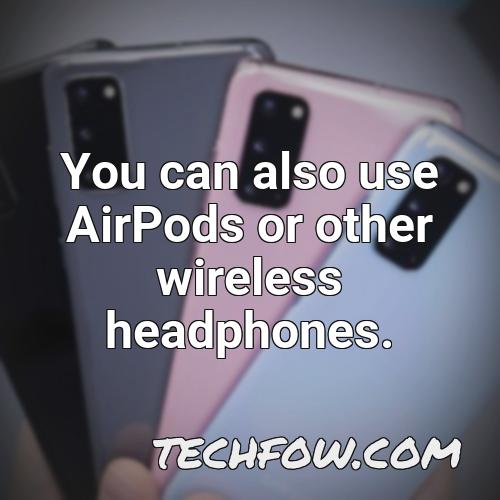 you can also use airpods or other wireless headphones