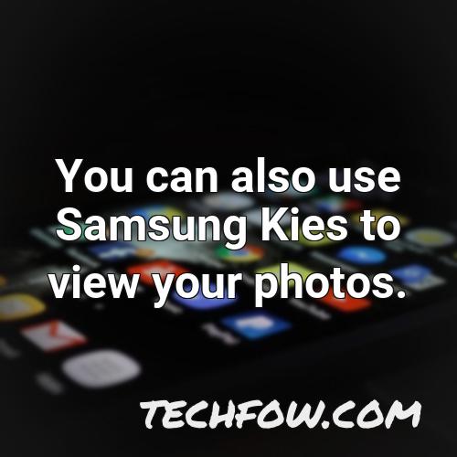 you can also use samsung kies to view your photos