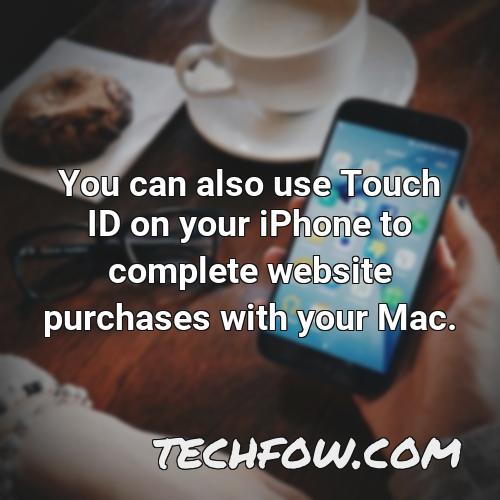 you can also use touch id on your iphone to complete website purchases with your mac 1