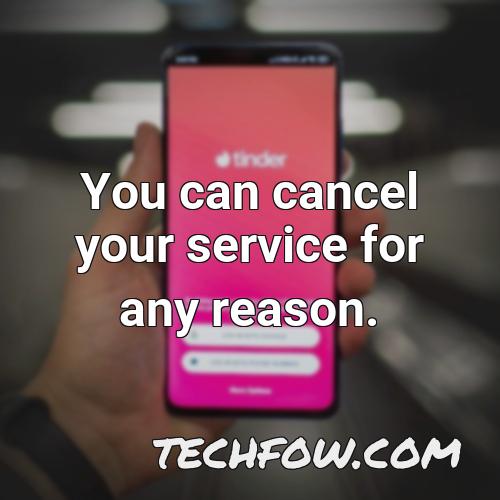 you can cancel your service for any reason