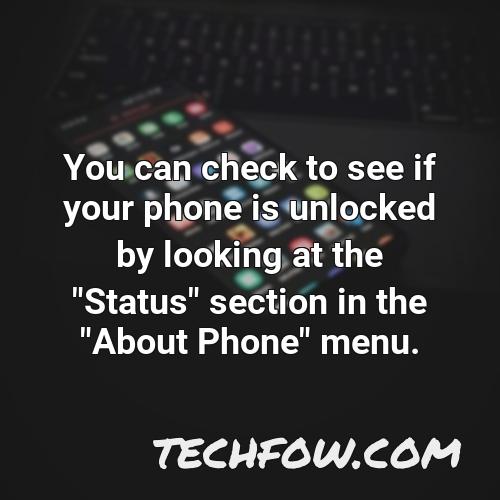 you can check to see if your phone is unlocked by looking at the status section in the about phone menu
