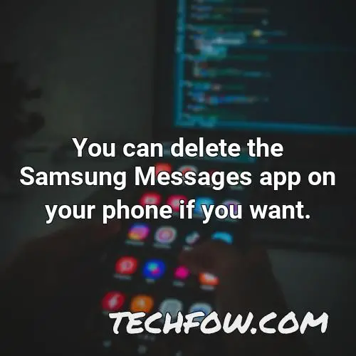 you can delete the samsung messages app on your phone if you want