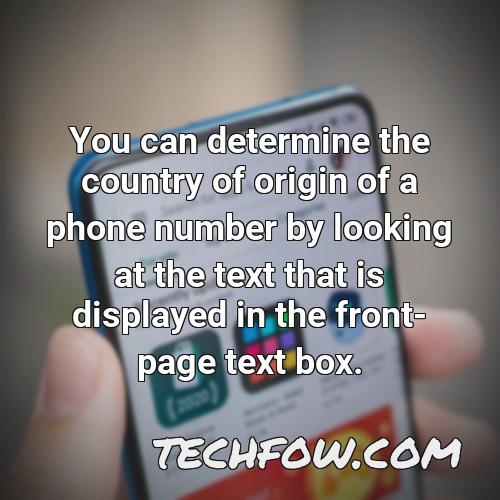 you can determine the country of origin of a phone number by looking at the text that is displayed in the front page text