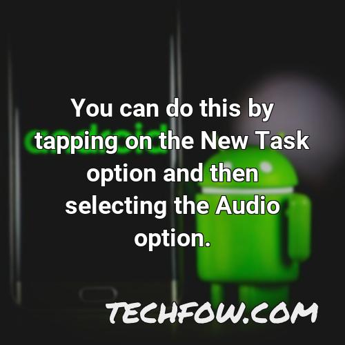 you can do this by tapping on the new task option and then selecting the audio option