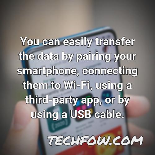 you can easily transfer the data by pairing your smartphone connecting them to wi fi using a third party app or by using a usb cable