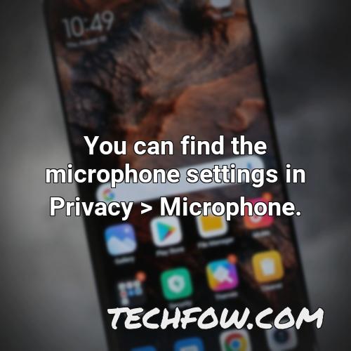 you can find the microphone settings in privacy microphone