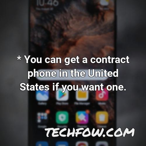 you can get a contract phone in the united states if you want one