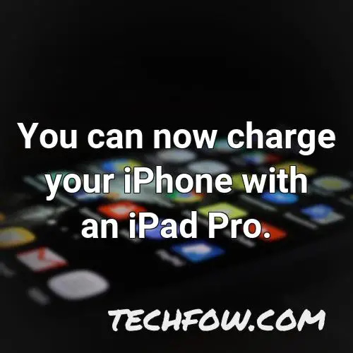 you can now charge your iphone with an ipad pro
