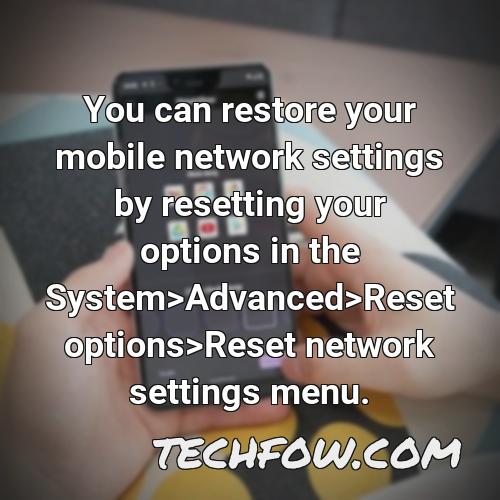 you can restore your mobile network settings by resetting your options in the system advanced reset options reset network settings menu