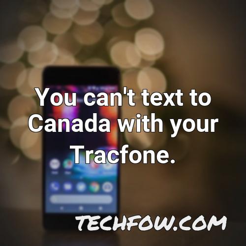 you can t text to canada with your tracfone