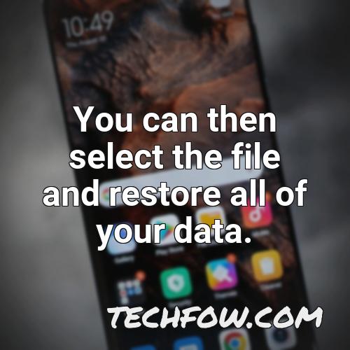 you can then select the file and restore all of your data