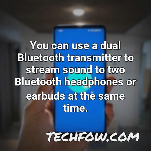 you can use a dual bluetooth transmitter to stream sound to two bluetooth headphones or earbuds at the same time