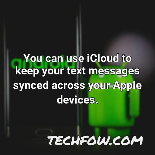 you can use icloud to keep your text messages synced across your apple devices