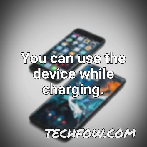 you can use the device while charging 2