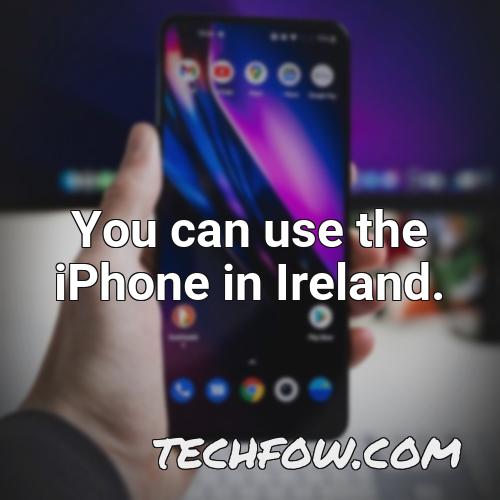 you can use the iphone in ireland