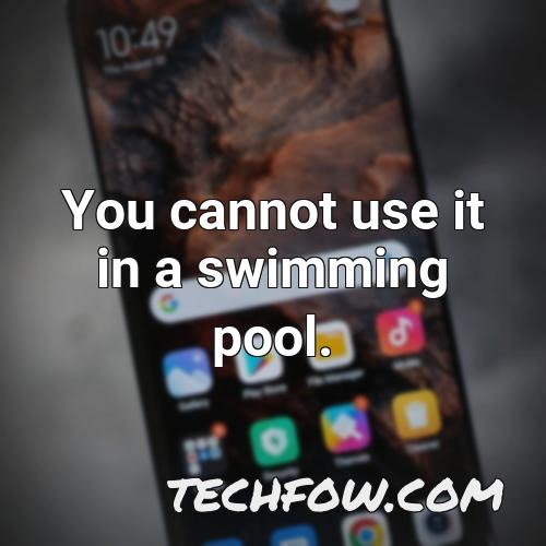 you cannot use it in a swimming pool