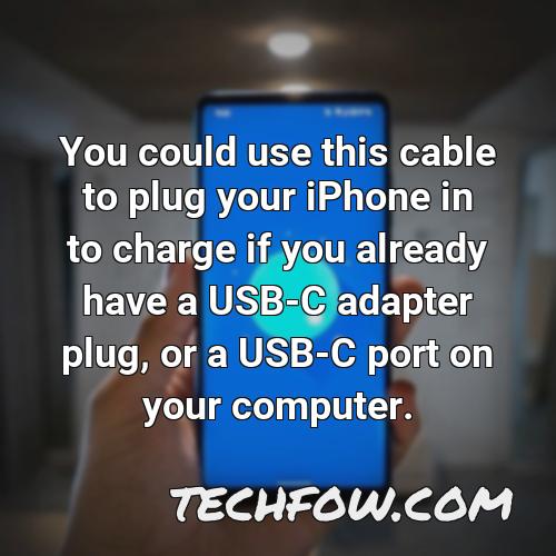 you could use this cable to plug your iphone in to charge if you already have a usb c adapter plug or a usb c port on your computer
