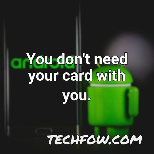 you don t need your card with you