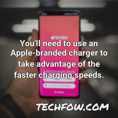 you ll need to use an apple branded charger to take advantage of the faster charging speeds