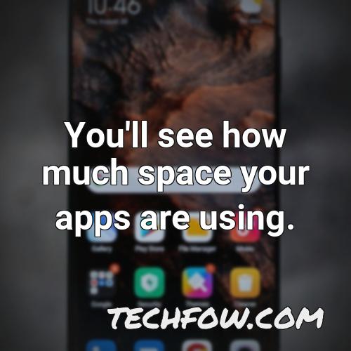 you ll see how much space your apps are using