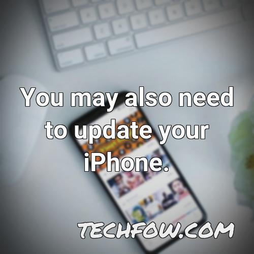 you may also need to update your iphone