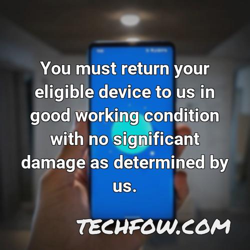 you must return your eligible device to us in good working condition with no significant damage as determined by us