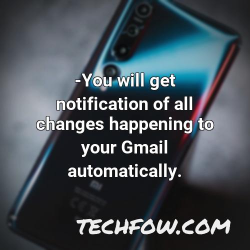 you will get notification of all changes happening to your gmail automatically