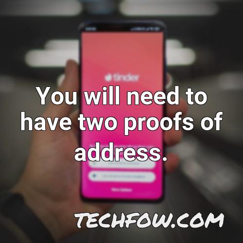 you will need to have two proofs of address