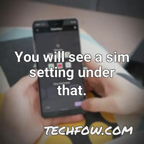 you will see a sim setting under that