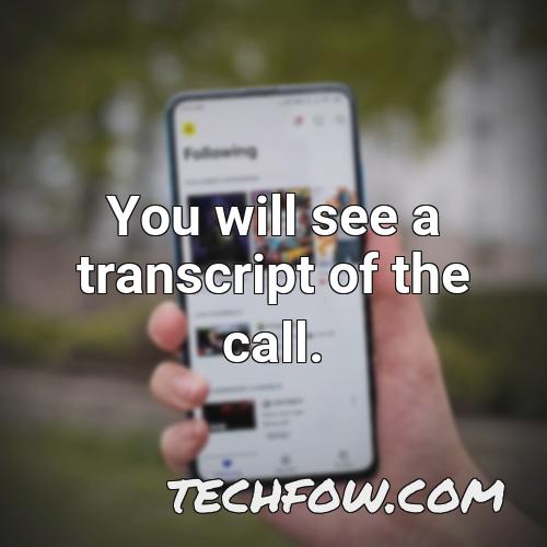you will see a transcript of the call 1