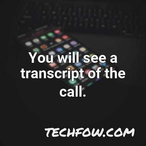 you will see a transcript of the call