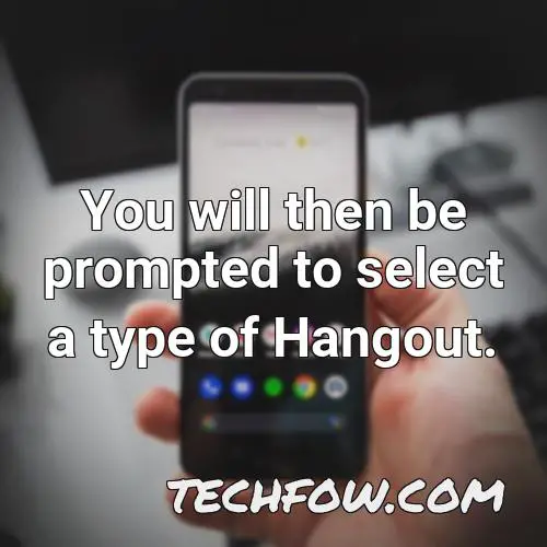 you will then be prompted to select a type of hangout